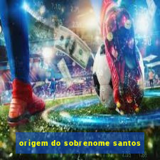 origem do sobrenome santos